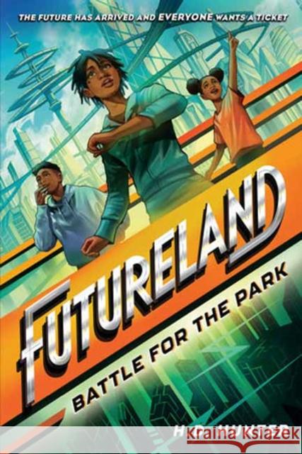 Futureland: Battle for the Park H. D. Hunter Khadijah Khatib 9780593479452 Random House USA Inc