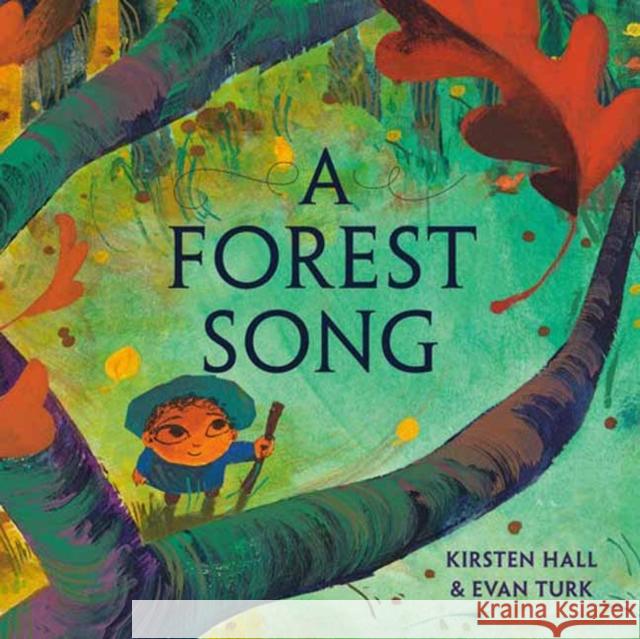 A Forest Song Kirsten Hall Evan Turk 9780593480366 Random House Studio