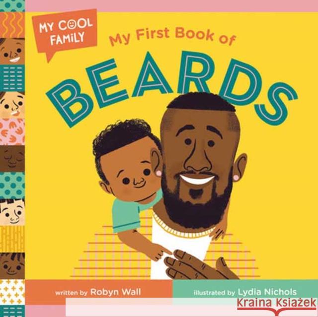 My First Book of Beards Robyn Wall Lydia Nichols 9780593481936 Doubleday Books for Young Readers