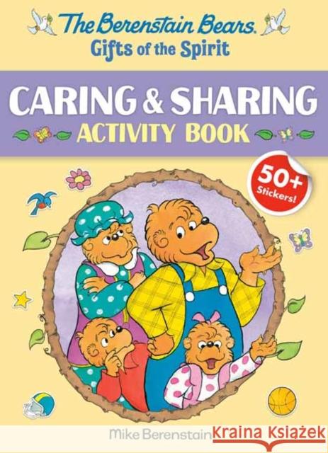 The Berenstain Bears Gifts of the Spirit Caring & Sharing Activity Book (Berenstain Bears) Mike Berenstain 9780593482889 Random House USA Inc