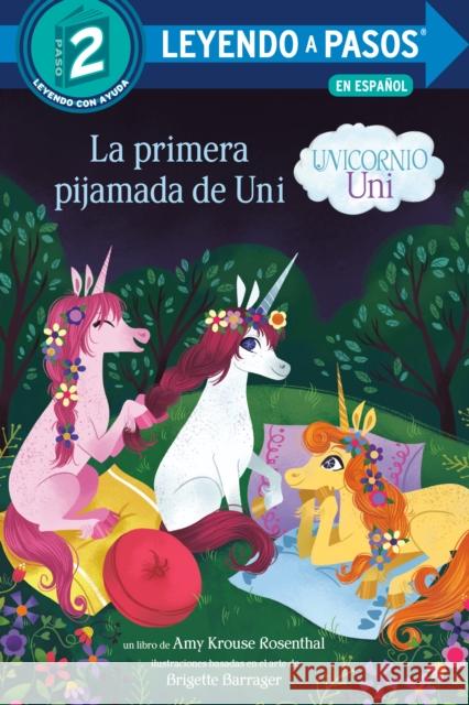 La Primera Pijamada de Uni (Unicornio Uni)(Uni the Unicorn Uni's First Sleepover Spanish Edition) Amy Krous Brigette Barrager 9780593484098 Random House Books for Young Readers