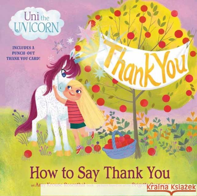 Uni the Unicorn: How to Say Thank You Amy Krous Brigette Barrager 9780593484159 Random House Books for Young Readers