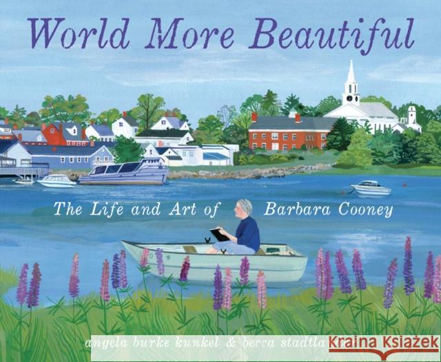 World More Beautiful: The Life and Art of Barbara Cooney Angela Burke Kunkel Becca Stadtlander 9780593484388 Random House Studio