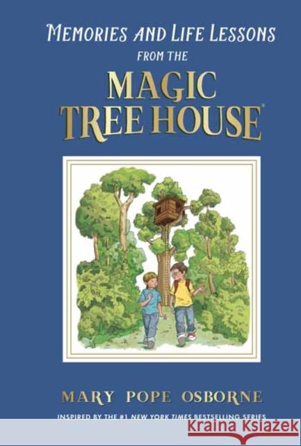 Memories and Life Lessons from the Magic Tree House Mary Pope Osborne Sal Murdocca 9780593484548 Random House Books for Young Readers