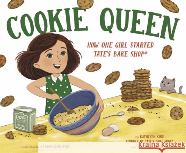 Cookie Queen: How One Girl Started Tate's Bake Shop(r) King, Kathleen 9780593485668