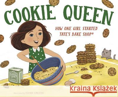 Cookie Queen: How One Girl Started Tate\'s Bake Shop(r) Kathleen King Lowey Bundy Sichol Ramona Kaulitzki 9780593485675 Random House Books for Young Readers