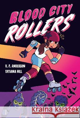 Blood City Rollers V. P. Anderson Tatiana Hill 9780593485705 Labyrinth Road
