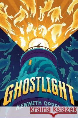 Ghostlight Kenneth Oppel 9780593487969 Yearling Books