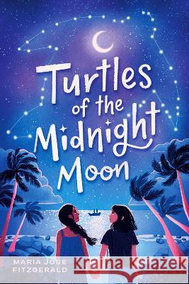 Turtles of the Midnight Moon Mar?a Jos? Fitzgerald 9780593488713 Alfred A. Knopf Books for Young Readers