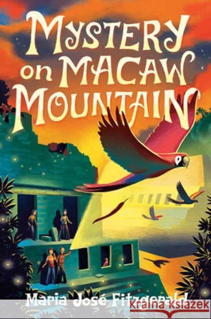 Mystery on Macaw Mountain Maria Jose Fitzgerald 9780593488744 Alfred A. Knopf Books for Young Readers