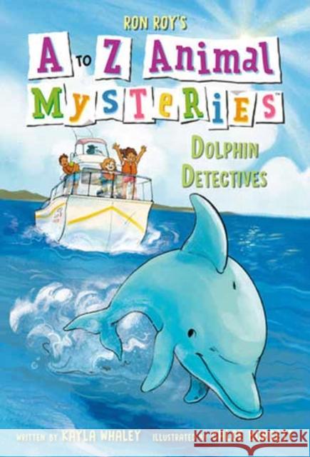 A to Z Animal Mysteries #4: Dolphin Detectives Ron Roy Kayla Whaley Chloe Burgett 9780593489086 Random House Books for Young Readers