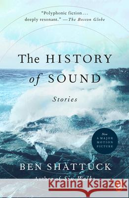 The History of Sound: Stories Ben Shattuck 9780593490402 Penguin Books