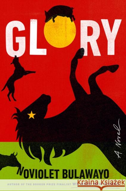 Glory: A Novel NoViolet Bulawayo 9780593492499