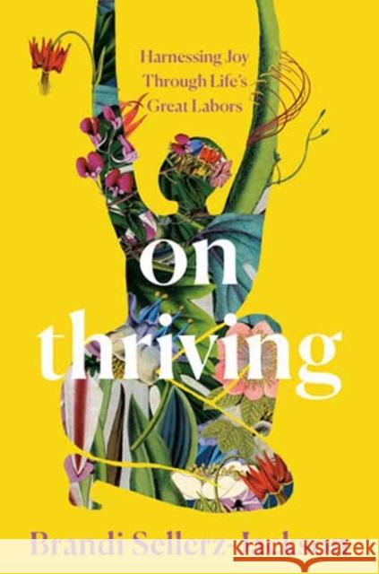 On Thriving: Harnessing Joy Through Life's Great Labors Brandi Sellerz-Jackson 9780593496671 Random House USA Inc