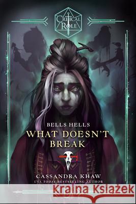 Critical Role: Bells Hells--What Doesn't Break Cassandra Khaw Critical Role 9780593496787