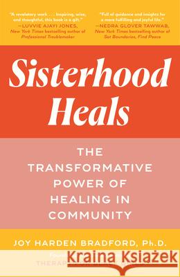 Sisterhood Heals: The Transformative Power of Healing in Community Joy Harde 9780593497265 Ballantine Books