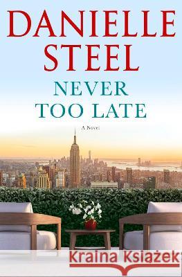 Never Too Late Danielle Steel 9780593498408 Delacorte Press