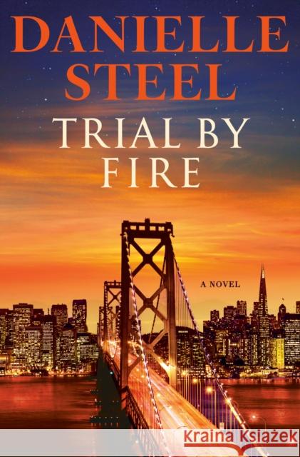 Trial by Fire: A Novel Danielle Steel 9780593498583 Delacorte Press