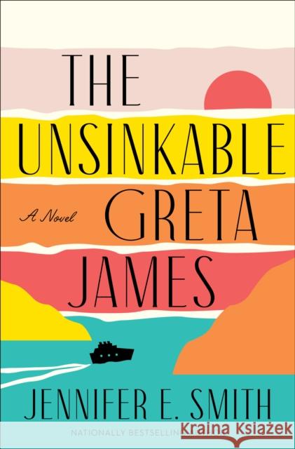 Unsinkable Greta James Jennifer E. Smith 9780593499092