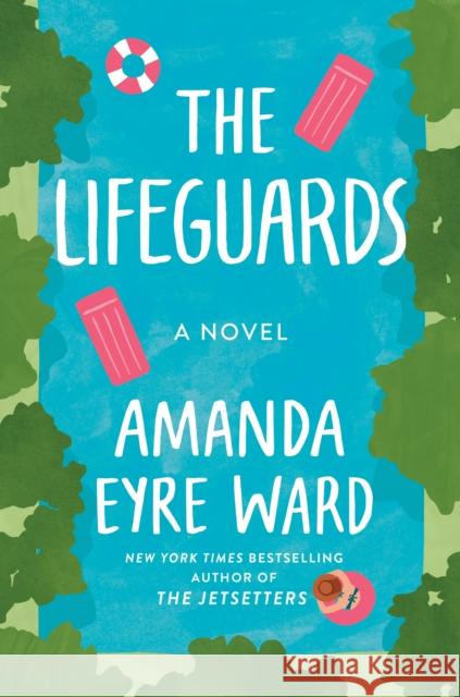 The Lifeguards: A Novel Amanda Eyre Ward 9780593499108