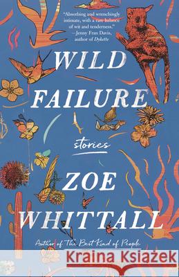 Wild Failure: Stories Zoe Whittall 9780593499917 Ballantine Books