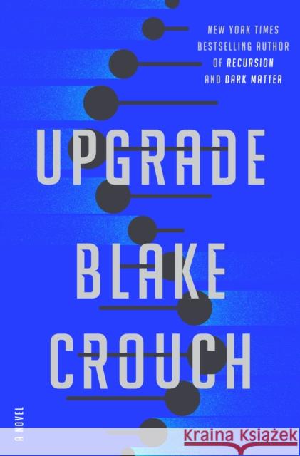 Upgrade: A Novel Blake Crouch 9780593500941