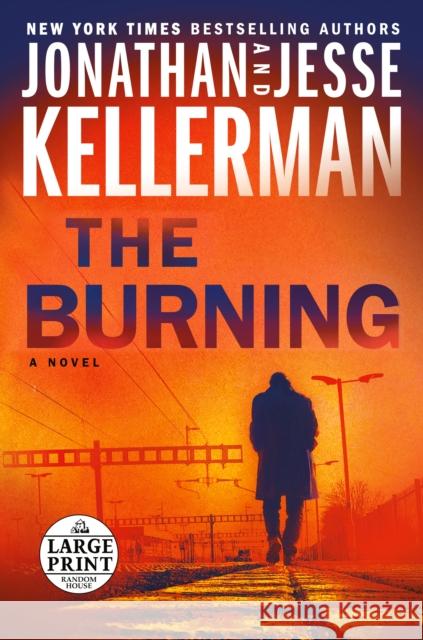 The Burning: A Novel Jonathan Kellerman, Jesse Kellerman 9780593503850 Diversified Publishing