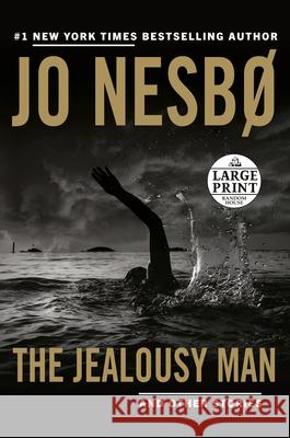 The Jealousy Man and Other Stories Jo Nesbo Robert Ferguson 9780593503904 Random House Large Print Publishing