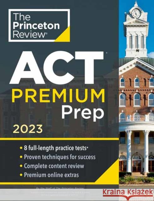 Princeton Review ACT Premium Prep, 2023 Princeton Review 9780593516300 Random House USA Inc