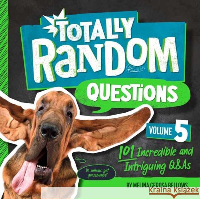 Totally Random Questions Volume 5: 101 Incredible and Intriguing Q&as Bellows, Melina Gerosa 9780593516348