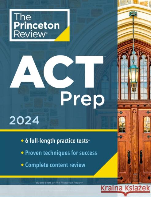 Princeton Review ACT Prep, 2024: 6 Practice Tests + Content Review + Strategies The Princeton Review 9780593516683 Random House USA Inc