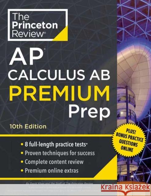 Princeton Review AP Calculus AB Premium Prep, 2024: 8 Practice Tests + Complete Content Review + Strategies & Techniques The Princeton Review 9780593516737 Random House USA Inc
