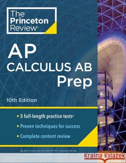 Princeton Review AP Calculus AB Prep, 2024: 5 Practice Tests + Complete Content Review + Strategies & Techniques The Princeton Review 9780593516744 Princeton Review