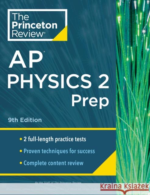 Princeton Review AP Physics 2 Prep, 2024: 2 Practice Tests + Complete Content Review + Strategies & Techniques The Princeton Review 9780593516829 Princeton Review