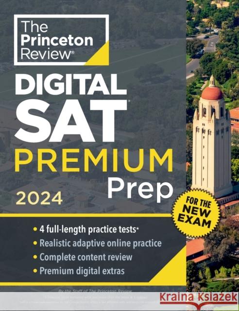 Princeton Review SAT Premium Prep, 2024: 4 Practice Tests + Digital Flashcards + Review & Tools for the NEW Digital SAT Princeton Review 9780593516874