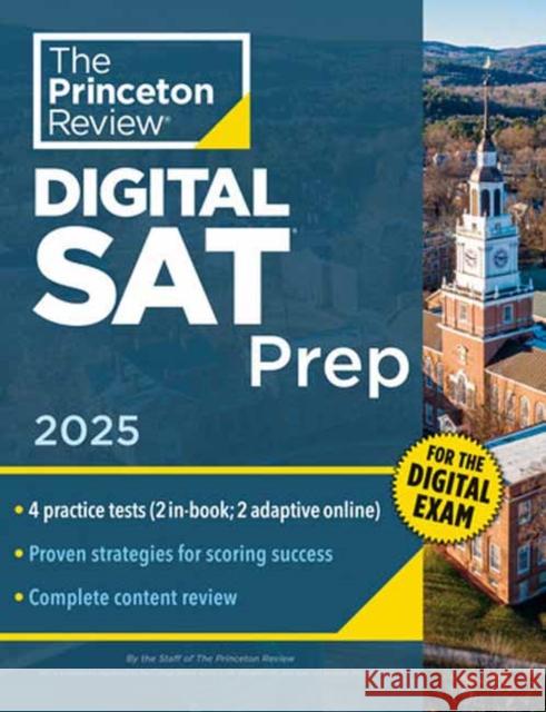 Princeton Review Digital SAT Prep, 2025: 4 Full-Length Practice Tests (2 in Book + 2 Adaptive Tests Online) + Review + Online Tools The Princeton Review 9780593517529 Random House USA Inc