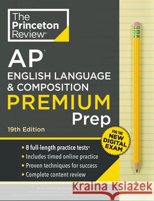 Princeton Review AP English Language & Composition Premium Prep: 8 Practice Tests + Digital Practice Online + Content Review Princeton Review 9780593517611