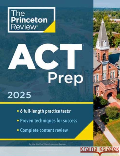 Princeton Review ACT Prep, 2025: 6 Practice Tests + Content Review + Strategies The Princeton Review 9780593517925 Random House USA Inc