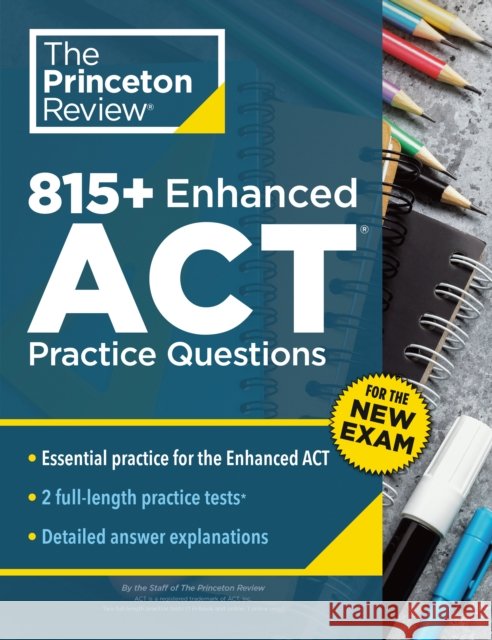 815+ Enhanced ACT Practice Questions: Extra Drills & Prep for the New ACT Exam (9th Edition) Princeton Review 9780593518014