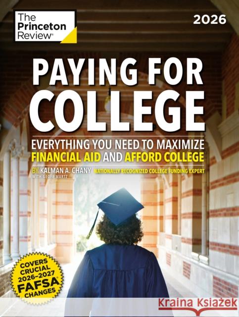 Paying for College, 2026: Everything You Need to Maximize Financial Aid and Afford College Kalman Chany 9780593518786 Princeton Review