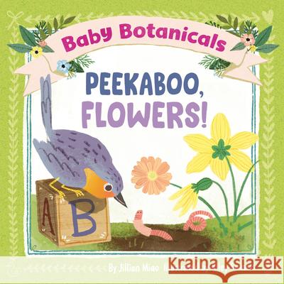 Baby Botanicals: Peekaboo, Flowers! Jillian Miao Riley Samels 9780593519042 Doubleday Books for Young Readers