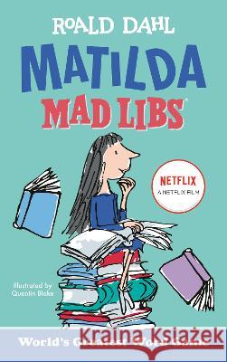 Matilda Mad Libs: World\'s Greatest Word Game Roald Dahl Laura Macchiarola 9780593519165 Mad Libs