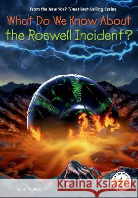What Do We Know about the Roswell Incident? Ben Hubbard Who Hq                                   Andrew Thomson 9780593519271 Penguin Workshop