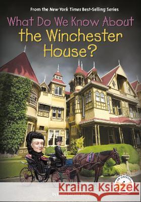 What Do We Know about the Winchester House? Emma Carlson Berne Who Hq                                   Ted Hammond 9780593519295 Penguin Workshop