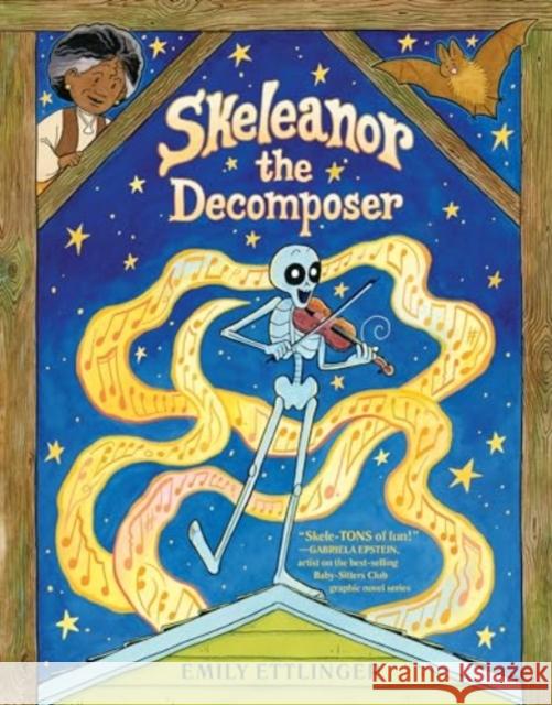 Skeleanor the Decomposer: A Graphic Novel Emily Ettlinger Emily Ettlinger 9780593519455 Penguin Putnam Inc