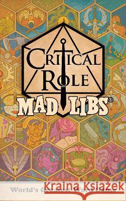 Critical Role Mad Libs: World\'s Greatest Word Game Liz Marsham 9780593519684 Mad Libs