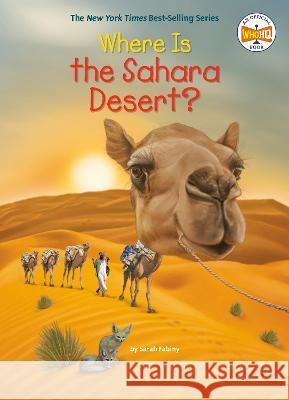 Where Is the Sahara Desert? Sarah Fabiny Who Hq                                   David Malan 9780593520079 Penguin Workshop