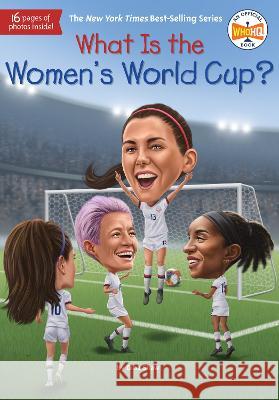 What Is the Women\'s World Cup? Gina Shaw Who Hq                                   Ted Hammond 9780593520666 Penguin Workshop