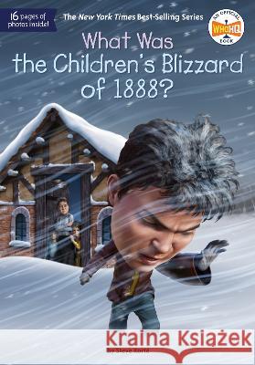 What Was the Children\'s Blizzard of 1888? Steve Korte Who Hq                                   Dede Putra 9780593520710 Penguin Workshop