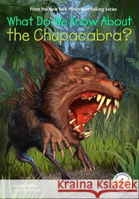 What Do We Know about the Chupacabra? Pam Pollack Meg Belviso Who Hq 9780593520833 Penguin Workshop